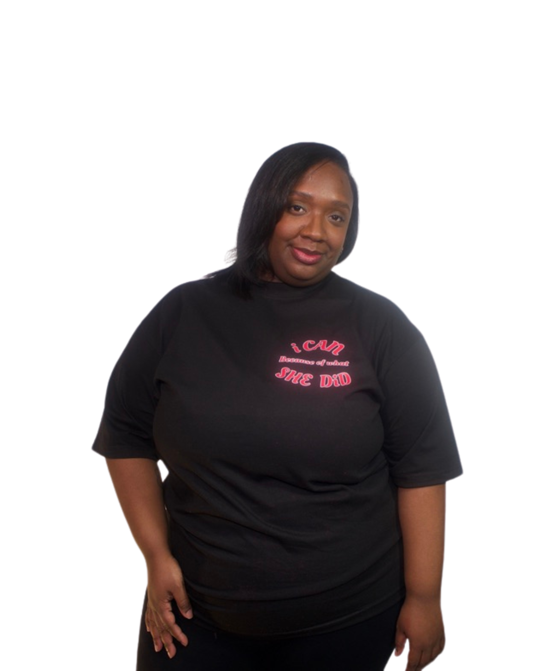 “I CAN because of what SHE DID” Tshirt